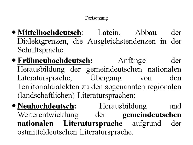 Fortsetzung Mittelhochdeutsch: Latein, Abbau der Dialektgrenzen, die Ausgleichstendenzen in der Schriftsprache; Frühneuhochdeutsch: Anfänge der